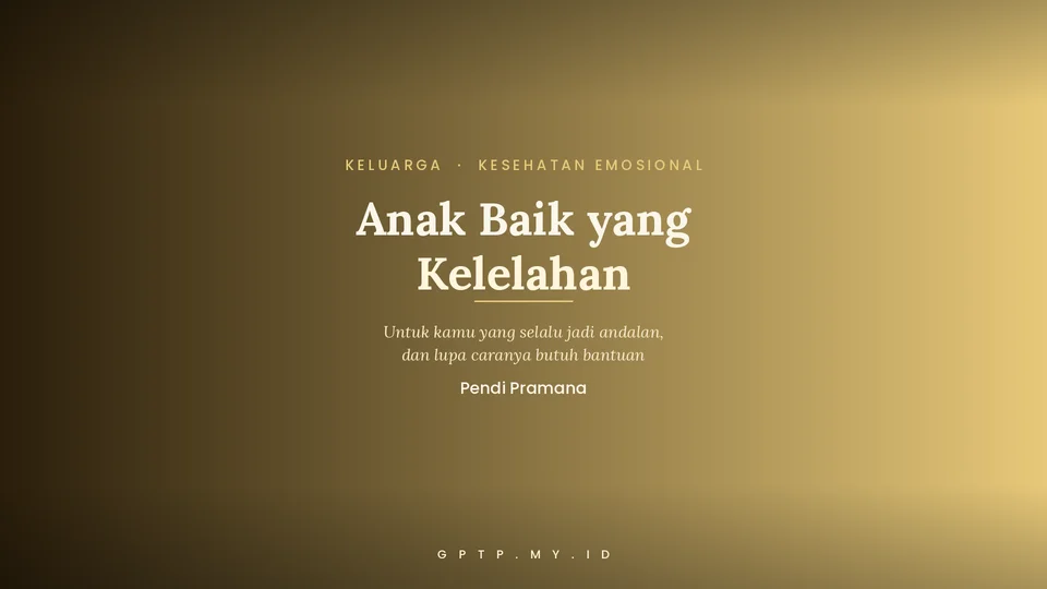 Anak Baik yang Kelelahan